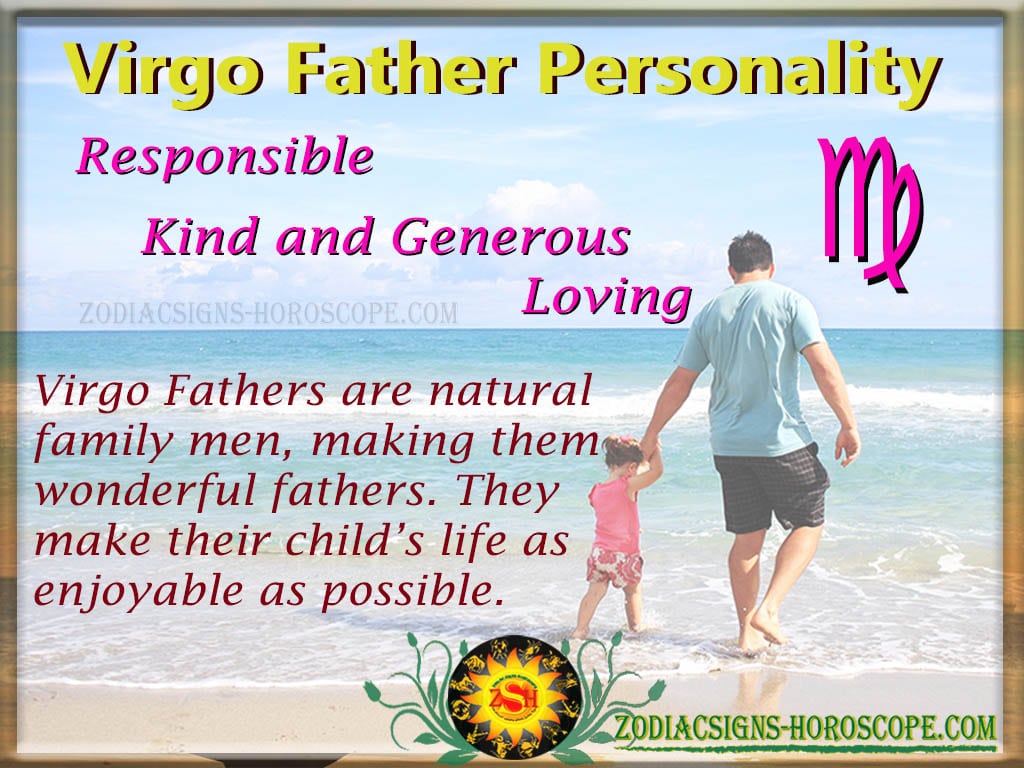 The Virgo father is a generous man; he does not punish his children often o...