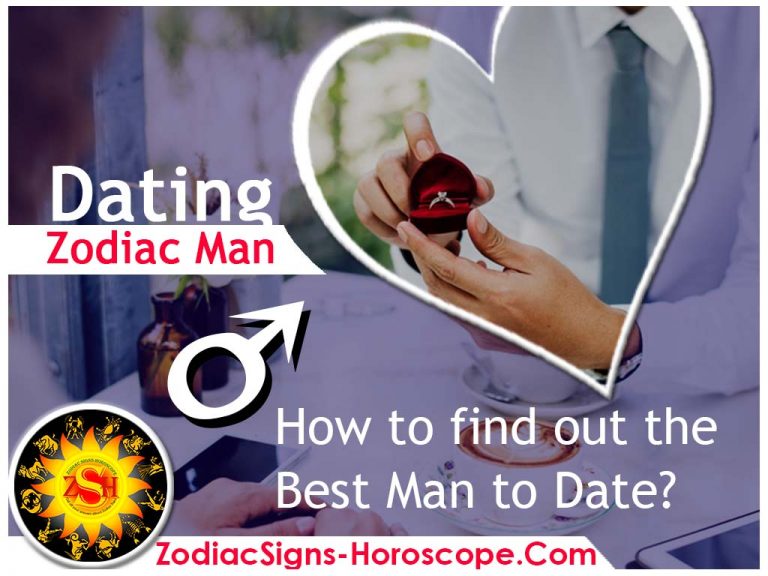 Zodiac Man Dating How to find out the Best Man to Date? Zodiac Signs