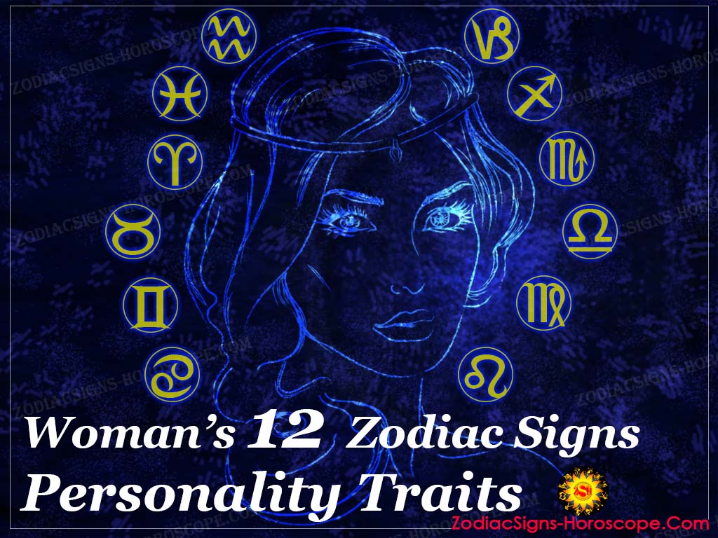 Woman Typical Traits Of Each Woman S Zodiac Signs Zsh