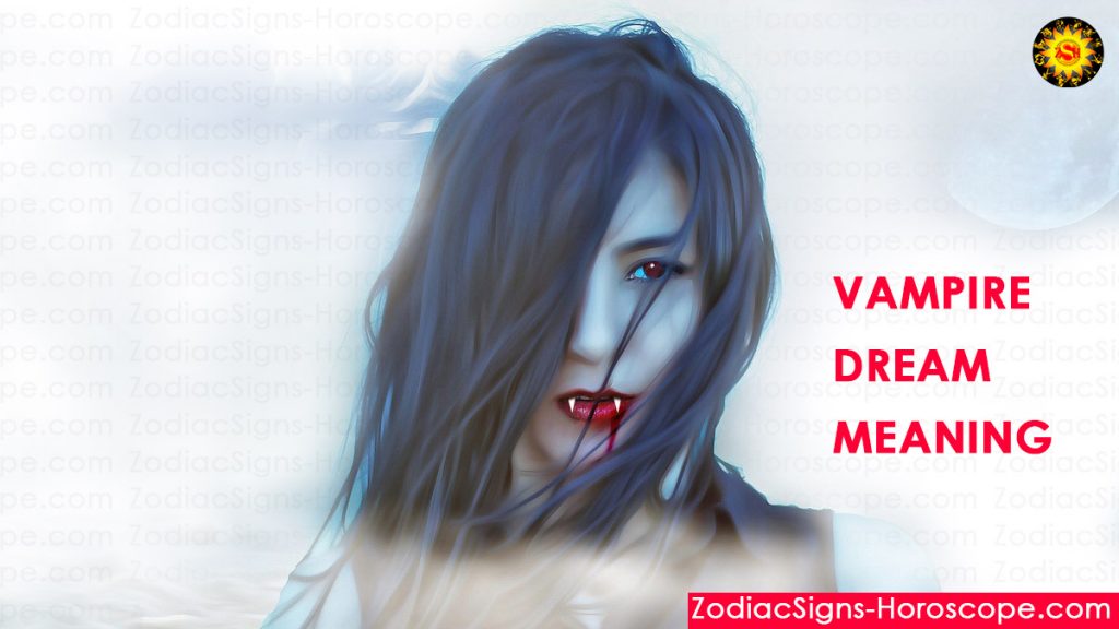 Vampire Dream Meaning, Interpretation and Vampire Symbols Dream