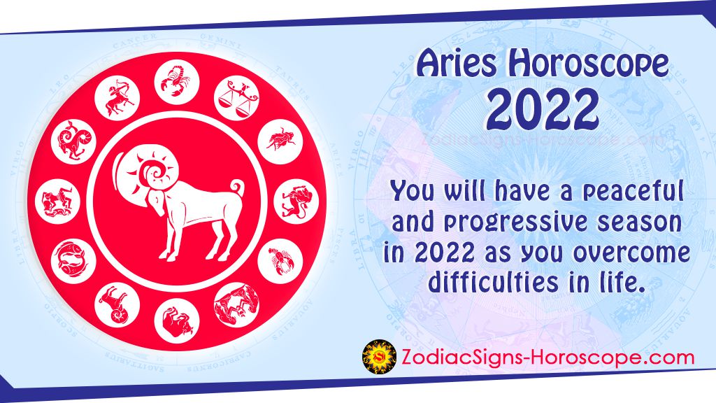 Aries 2022 Horoscope Predictions