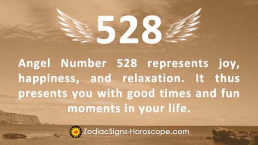 Angel Number 528 Meaning: Good Times - ZodiacSigns-Horoscope.com