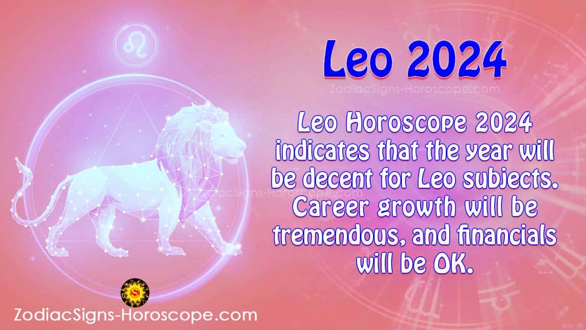 Leo Horoscope 2024 Career, Finance, Health, Travel Predictions