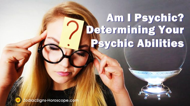 Am I Psychic? Determining Your Psychic Abilities